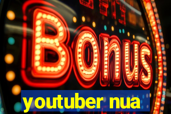 youtuber nua